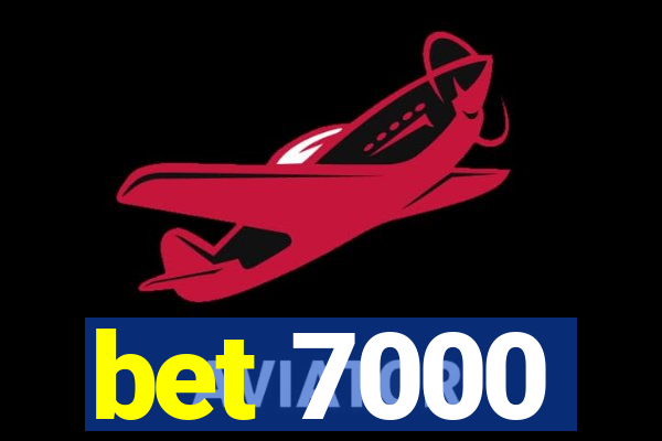 bet 7000